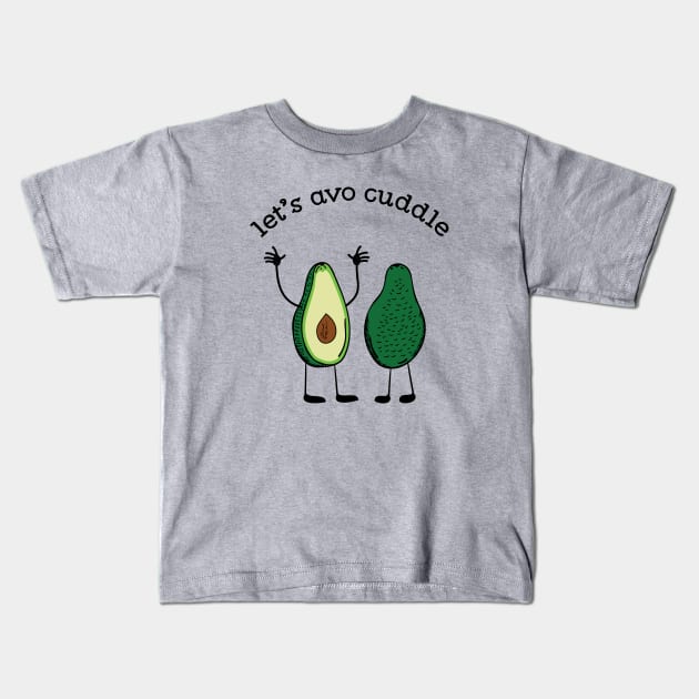 Let's Avo Cuddle Funny Food Pun T-shirt Kids T-Shirt by atomguy